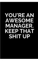 You're An Awesome Manager. Keep That Shit Up