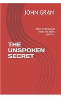 The Unspoken Secret: How to find and keep the right partner
