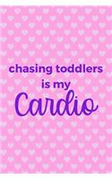 Chasing Toddlers Is My Cardio: Nanny Notebook Journal Composition Blank Lined Diary Notepad 120 Pages Paperback Dots