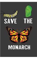 Save The Monarch: 6x9 150 Page Journal-style Notebook for Monarch Butterfly lovers, butterfly gardeners, and those who love Entomology and Lepidopterology.