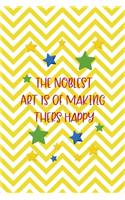 The Noblest Art Is Of Making thers Happy: All Purpose 6x9 Blank Lined Notebook Journal Way Better Than A Card Trendy Unique Gift Yellow Pattern Circus