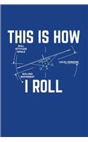 This Is How I Roll: Pilot Physics 2020 Planner - Weekly & Monthly Pocket Calendar - 6x9 Softcover Organizer - For Flight Instructors & Aviators Fans