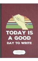 Today Is A Good Day To Write: Writer Blank Journal Write Record. Practical Dad Mom Anniversary Gift, Fashionable Funny Creative Writing Logbook, Vintage Retro B5 110 Page