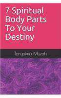 7 Spiritual Body Parts To Your Destiny