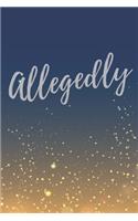 Allegedly