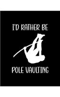 I'd Rather Be Pole Vaulting