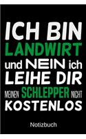 Ich bin Landwirt und nein ich leihe dir meinen Schlepper nicht kostenlos: A5 Notizbuch für alle Landwirte - Liniert 120 Seiten - Geschenk zum Geburtstag - Weihnachten - Vatertag - Ostern