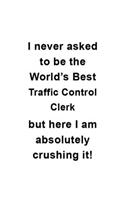 I Never Asked To Be The World's Best Traffic Control Clerk But Here I Am Absolutely Crushing It