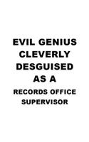 Evil Genius Cleverly Desguised As A Records Office Supervisor: Creative Records Office Supervisor Notebook, Journal Gift, Diary, Doodle Gift or Notebook - 6 x 9 Compact Size- 109 Blank Lined Pages