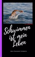 Schwimmen ist mein Leben mein Trainings Tagebuch incl. 4 Trainings-Pläne