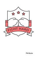 Fight Hard: Kariertes A5 Notizbuch oder Heft für Schüler, Studenten und Erwachsene