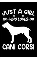 Just A Girl Who Loves CANI CORSI: Gift for CANE CORSO Dog Lovers Diary - Blank Lined Notebook And Journal - 6x9 Inch 120 Pages White Paper