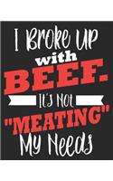 I Broke Up with Beef. It's Not "Meating" My Needs: Meat Lover Hunting BBQ Dad Husband Sarcastic Christmas Composition Notebook 100 Wide Ruled Pages Journal Diary