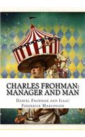Charles Frohman: Manager and Man