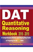 DAT Quantitative Reasoning Workbook 2018 - 2019: A Comprehensive Review and Step-By-Step Guide to Preparing for the DAT Math