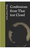 Confessions from That 81st Cloud