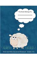 Draw and Write Storybook Notebook - Grades 3 - 5: Cute Sheep; Blue Background; Creative Writing Wide Ruled Story Journal; 3rd Through 5th Grade