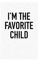 I'm the Favorite Child: A 6x9 Inch Matte Softcover Notebook Journal with 120 Blank Lined Pages and a Funny Cover Slogan