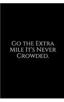 Go the Extra Mile It's Never Crowded.: A Wide Ruled Notebook