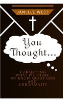 You Thought