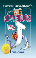 Hammy Hammerhead's (Almost) Big Adventure
