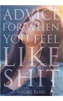 Advice For When You Feel Like Shit