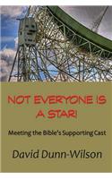 NOT EVERYONE IS A STAR!