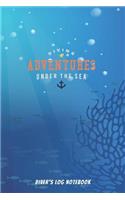 Diver's Log Notebook Diving Adventures Under the Sea: Scuba Diving Log Book for 100 Dive