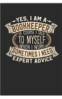 Yes, I Am a Bookkeeper of Course I Talk to Myself When I Work Sometimes I Need Expert Advice