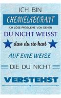 Ich Bin Chemielaborant Ich Löse Probleme Von Denen Du Nicht Weißt Dass Du Sie Hast - Auf Eine Weise Die Du Nicht Verstehst: Notizbuch Journal Tagebuch Linierte Seite