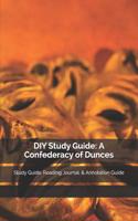 DIY Study Guide: A Confederacy of Dunces: Study Guide, Reading Journal, & Annotation Guide