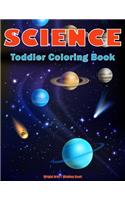 Toddler Coloring Book - Science: Baby Science Activity Book for Kids Age 1-3, Boys or Girls (for Preschool Prep Activity Learning)