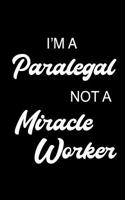 I'm a Paralegal Not a Miracle Worker