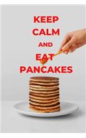 Keep Calm and Eat Pancakes: Funny Novelty Gifts - Lined Notebook Journal (6 X 9)