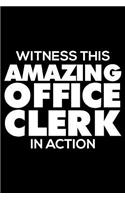 Witness This Amazing Office Clerk in Action: Funny Writing Notebook, Journal for Work, Daily Diary, Planner, 6x9 Ruled, Organizer for Office Clerks, Office Assistant