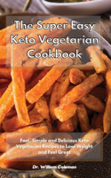 The Super Easy Keto Vegetarian Cookbook