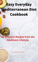 Easy Everyday Mediterranean Diet Cookbook