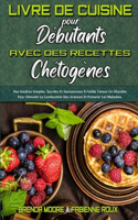 Livre De Cuisine Pour Débutants Avec Des Recettes Chétogènes