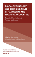 Digital Technology and Changing Roles in Managerial and Financial Accounting: Theoretical Knowledge and Practical Application: 36 (Studies in Managerial and Financial Accounting)