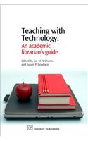 Teaching with Technology: An Academic Librarian's Guide