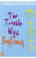 The Trouble with Boyfriends