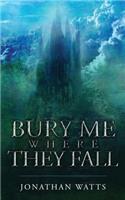 Bury Me Where They Fall