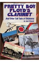 Pretty Boy Floyd's Clarinet and Other Tall Tales of Oklahoma