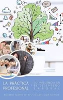 La Practica Profesional y Su Influencia En El Desempeno Laboral