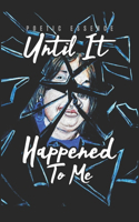 Until it happened to me