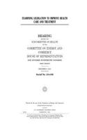 Examining legislation to improve health care and treatment
