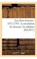 Les Deux Terreurs: 1871-1793: La Révolution de Demain (2e Édition)