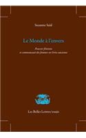 Le Monde a l'Envers: Pouvoir Feminin Et Communaute Des Femmes En Grece Ancienne