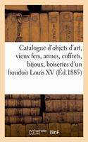 Catalogue Des Objets d'Art, Vieux Fers, Armes, Coffrets, Bijoux