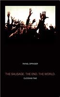The Sausage. the End. the World.: Clocking Time(English)